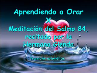 Aprendiendo a Orar X Meditación del Salmo 84, recitado por la Hermana Glenda