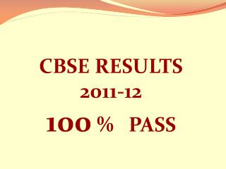 CBSE RESULTS 2011-12 100 % PASS