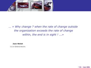 . .. « Why change ? when the rate of change outside the organization exceeds the rate of change