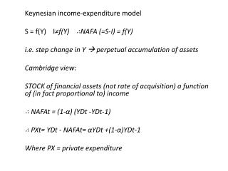 Keynesian income-expenditure model S = f(Y) I ≠f (Y) ∴NAFA (=S-I) = f(Y)