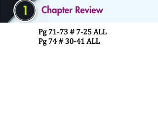 Pg 71-73 # 7-25 ALL Pg 74 # 30-41 ALL