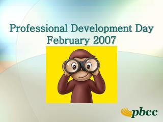 Professional Development Day February 2007