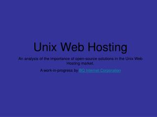 Unix Web Hosting An analysis of the importance of open-source solutions in the Unix Web Hosting market. A work-in-progr