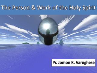 The Person &amp; Work of the Holy Spirit