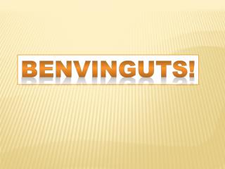 BENVINGUTS!