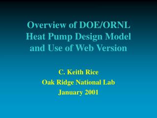 Overview of DOE/ORNL Heat Pump Design Model and Use of Web Version