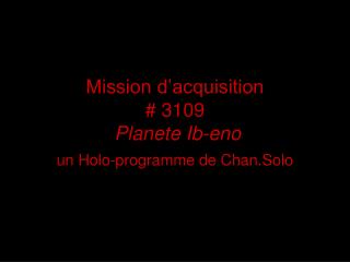 Mission d’acquisition # 3109 Planete Ib-eno