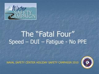 The “Fatal Four” Speed – DUI – Fatigue - No PPE