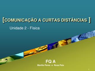 [ COMUNICAÇÃO A CURTAS DISTÂNCIAS ]