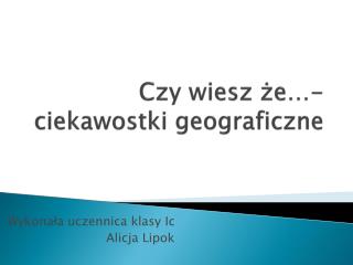 Czy wiesz że…-ciekawostki geograficzne