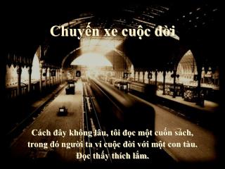 Chuyến xe cuộc đời Cách đây không lâu, tôi đọc một cuốn sách,