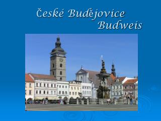 České Budějovice 					 Budweis