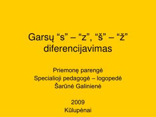 Gars ų “s” – “z”, “š” – “ž” diferencijavimas