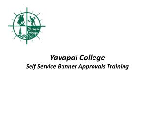 Yavapai College Self Service Banner Approvals Training