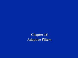 Chapter 16 Adaptive Filters