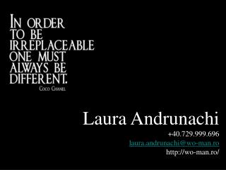 Laura Andrunachi +40.729.999.696 laura.andrunachi@wo-man.ro wo-man.ro/