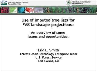 Eric L. Smith Forest Health Technology Enterprise Team U.S. Forest Service Fort Collins, CO