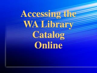 Accessing the WA Library Catalog Online