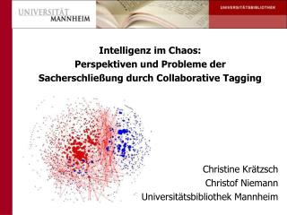 Intelligenz im Chaos: Perspektiven und Probleme der Sacherschließung durch Collaborative Tagging