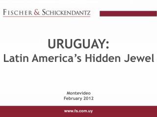 URUGUAY : Latin America’s Hidden Jewel Montevideo February 2012