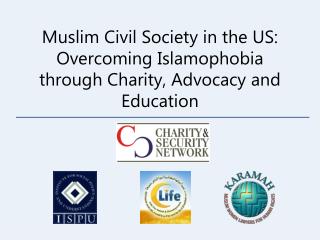 Muslim Civil Society in the US: Overcoming Islamophobia through Charity, Advocacy and Education