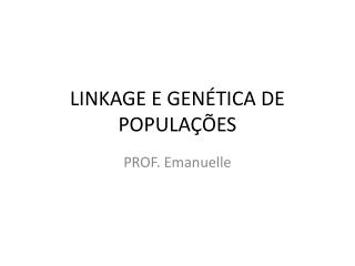 LINKAGE E GENÉTICA DE POPULAÇÕES