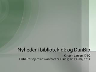 Nyheder i bibliotek.dk og DanBib