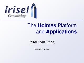 The Holmes Platform and Applications
