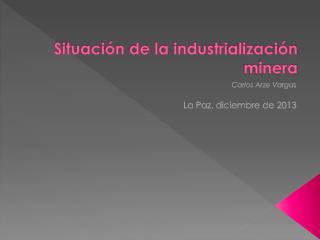 Situación de la industrialización minera