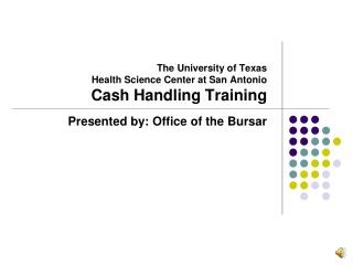 The University of Texas Health Science Center at San Antonio Cash Handling Training