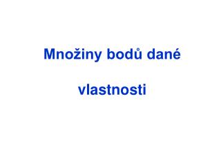 Množiny bodů dané vlastnosti