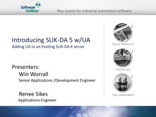 Introducing SLIK-DA 5 w/UA Adding UA to an Existing SLIK-DA 4 server