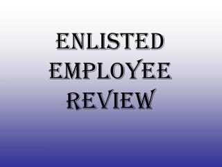 Enlisted Employee Review