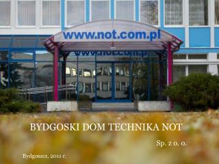 BYDGOSKI DOM TECHNIKA NOT Sp. z o. o.