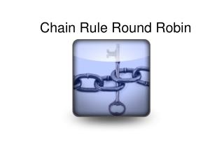Chain Rule Round Robin