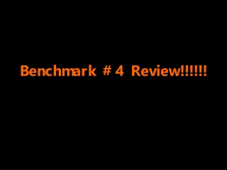 Benchmark #4 Review!!!!!!