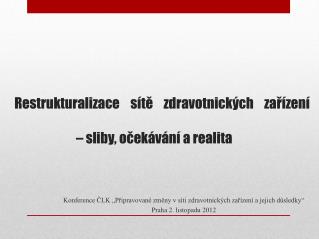 Konference ČLK „Připravované změny v síti zdravotnických zařízení a jejich důsledky “