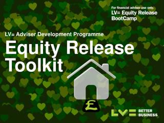 LV= Adviser Development Programme Equity Release Toolkit