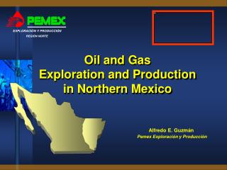 Oil and Gas Exploration and Production in Northern Mexico
