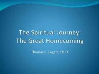The Spiritual Journey: The Great Homecoming
