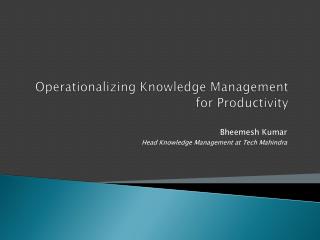 Operationalizing Knowledge Management for Productivity