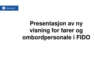 Presentasjon av ny visning for fører og ombordpersonale i FIDO