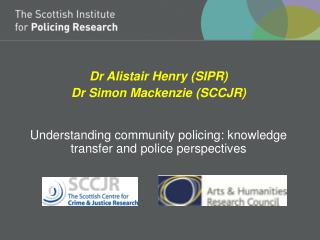 Dr Alistair Henry (SIPR) Dr Simon Mackenzie (SCCJR)