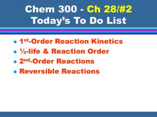 Chem 300 - Ch 28/#2 Today’s To Do List