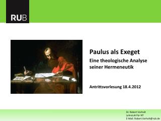 Paulus als Exeget Eine theologische Analyse seiner Hermeneutik 	Antrittsvorlesung 18.4.2012