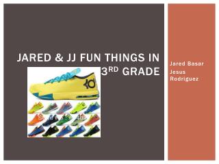 Jared &amp; JJ fun things in 3 rd grade
