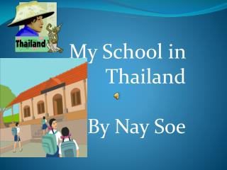My School in Thailand By Nay Soe