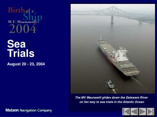 The MV Maunawili glides down the Delaware River on her way to sea trials in the Atlantic Ocean