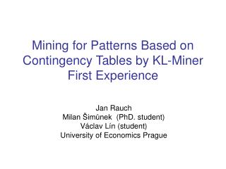 Mining for Patterns Based on Contingency Tables by KL-Miner First Experience