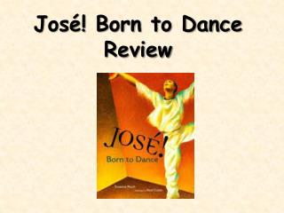 José! Born to Dance Review